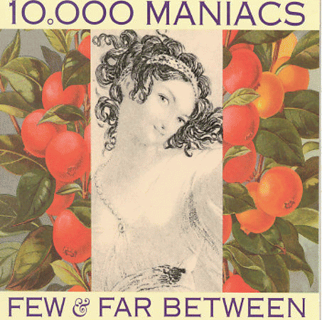 10,000 Maniacs : Few and Far Between